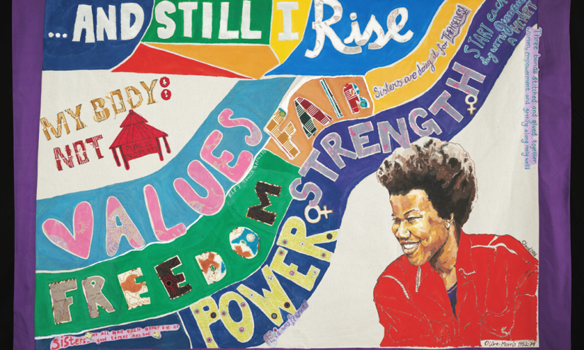 “….AND STILL I RISE” , the title of a poetry collection by Maya Angelou. It also features a portrait of the black British activist Olive Morris. As well as words and values important to the women who made the banner.